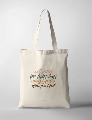 Act Justly Love Faithfulness {Tote Bag}