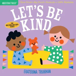Indestructibles: Let's Be Kind A First Book of Manners