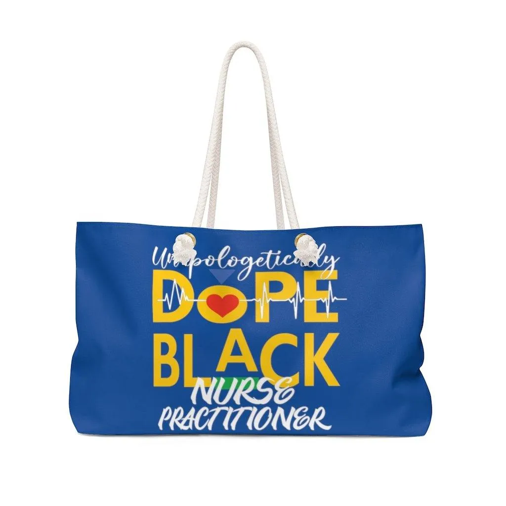 "Unapologetically Dope Black Nurse Practitioner" Weekender Bag