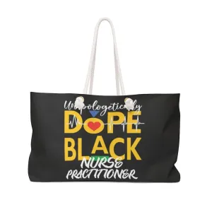 "Unapologetically Dope Black Nurse Practitioner" Weekender Bag