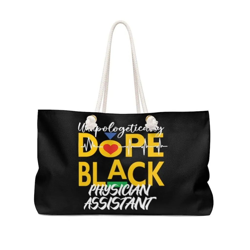 "Unapologetically Dope Black Physician Assistant" Weekender Tote Bag