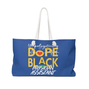 "Unapologetically Dope Black Physician Assistant" Weekender Tote Bag
