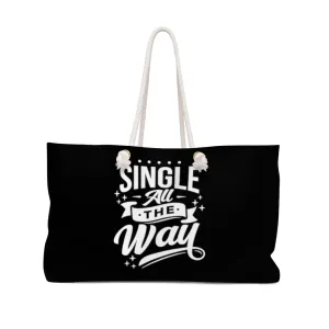 Single All The Way Black Weekender Bag