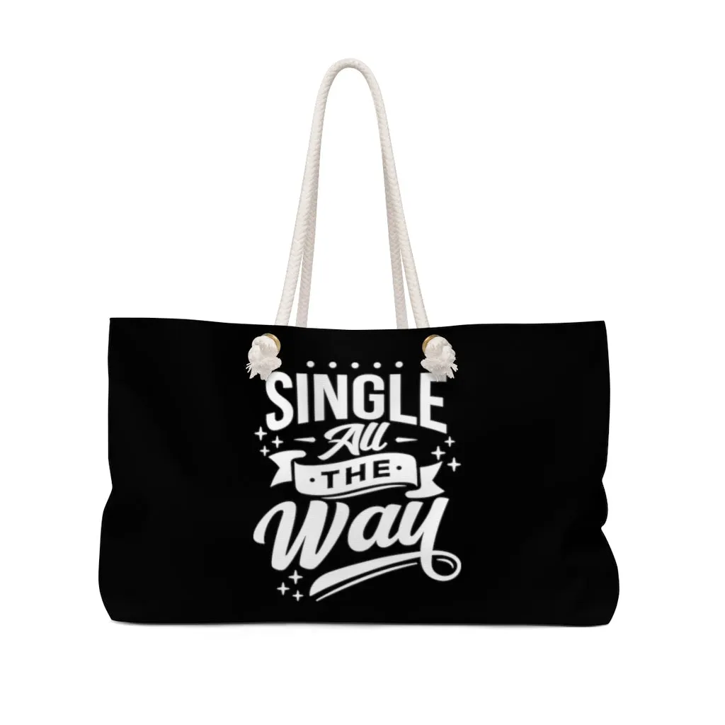 Single All The Way Black Weekender Bag